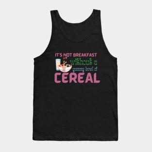 It Is Not Breakfast Without A Bowl Of Cereal Tank Top